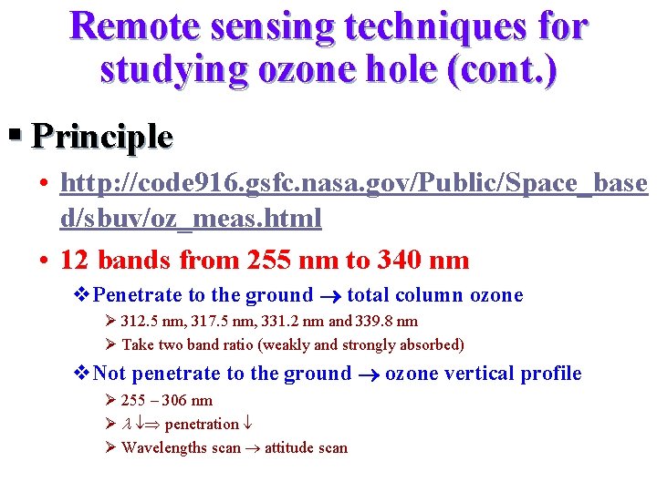 Remote sensing techniques for studying ozone hole (cont. ) § Principle • http: //code