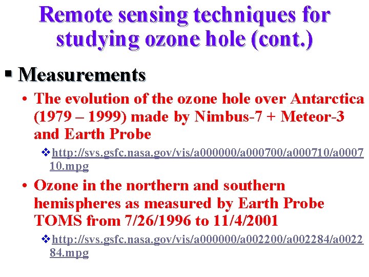 Remote sensing techniques for studying ozone hole (cont. ) § Measurements • The evolution
