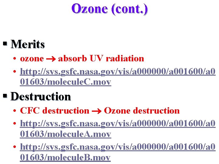 Ozone (cont. ) § Merits • ozone absorb UV radiation • http: //svs. gsfc.