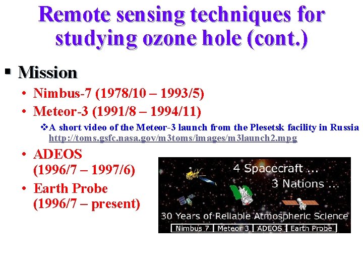 Remote sensing techniques for studying ozone hole (cont. ) § Mission • Nimbus-7 (1978/10
