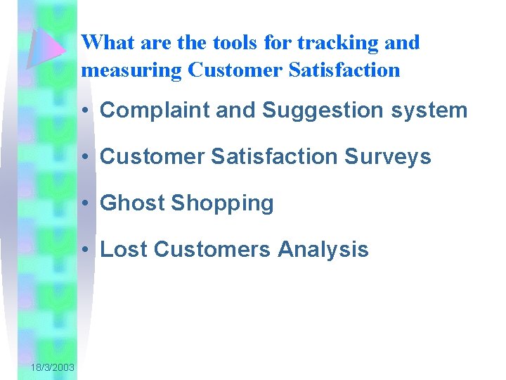 What are the tools for tracking and measuring Customer Satisfaction • Complaint and Suggestion