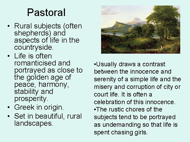 Pastoral • Rural subjects (often shepherds) and aspects of life in the countryside. •