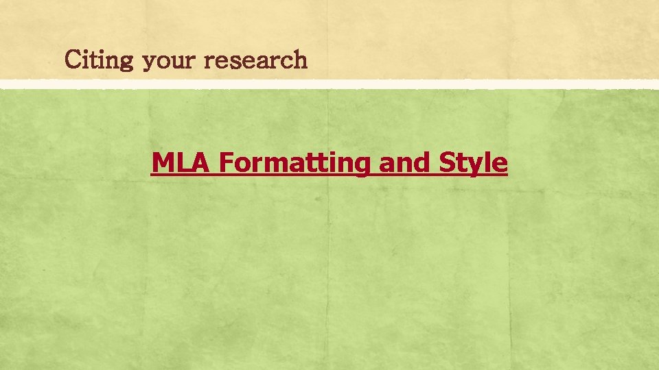 Citing your research MLA Formatting and Style 