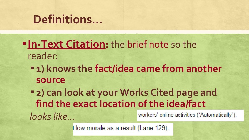 Definitions… ▪ In-Text Citation: the brief note so the reader: ▪ 1) knows the