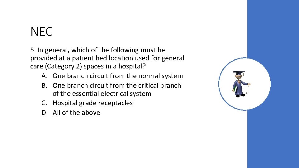 NEC 5. In general, which of the following must be provided at a patient