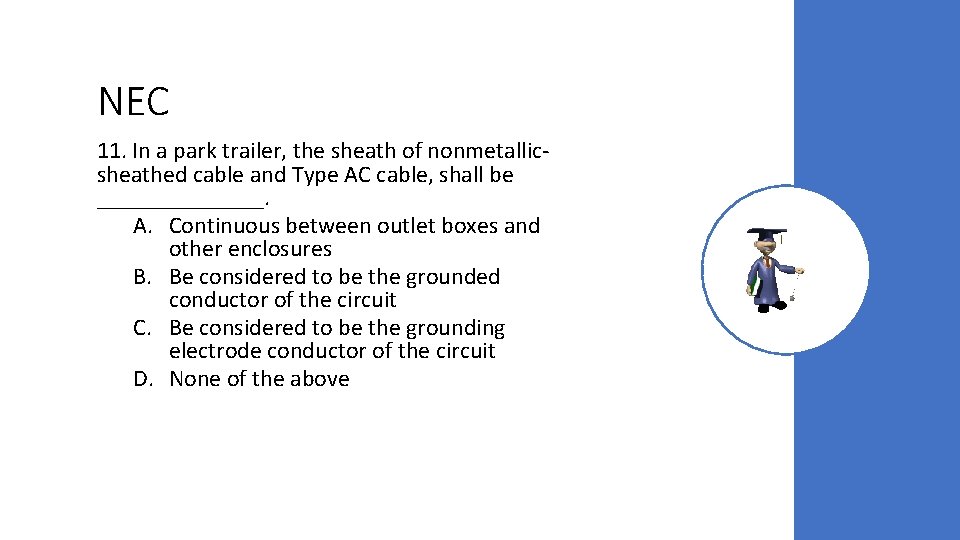 NEC 11. In a park trailer, the sheath of nonmetallicsheathed cable and Type AC