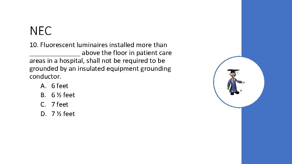 NEC 10. Fluorescent luminaires installed more than _______ above the floor in patient care