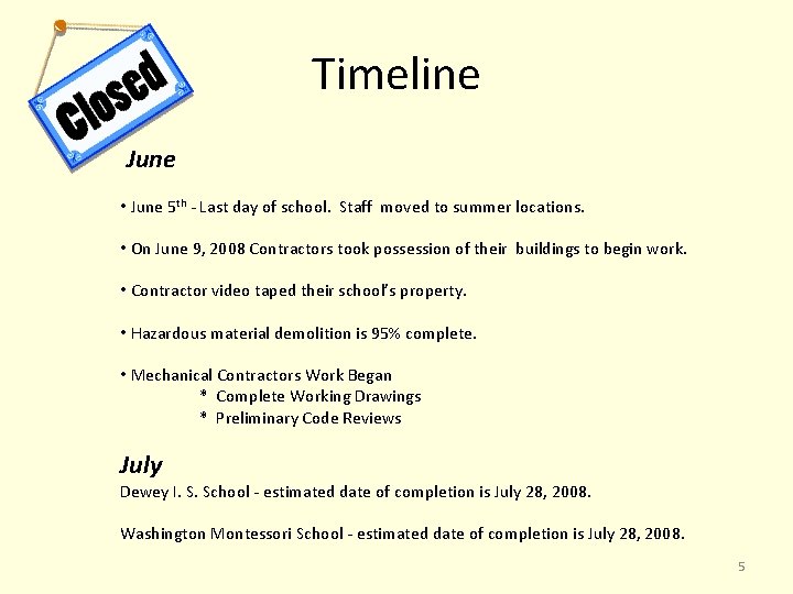 Timeline June • June 5 th - Last day of school. Staff moved to