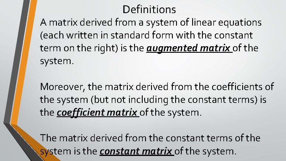 Definitions A matrix derived from a system of linear equations (each written in standard