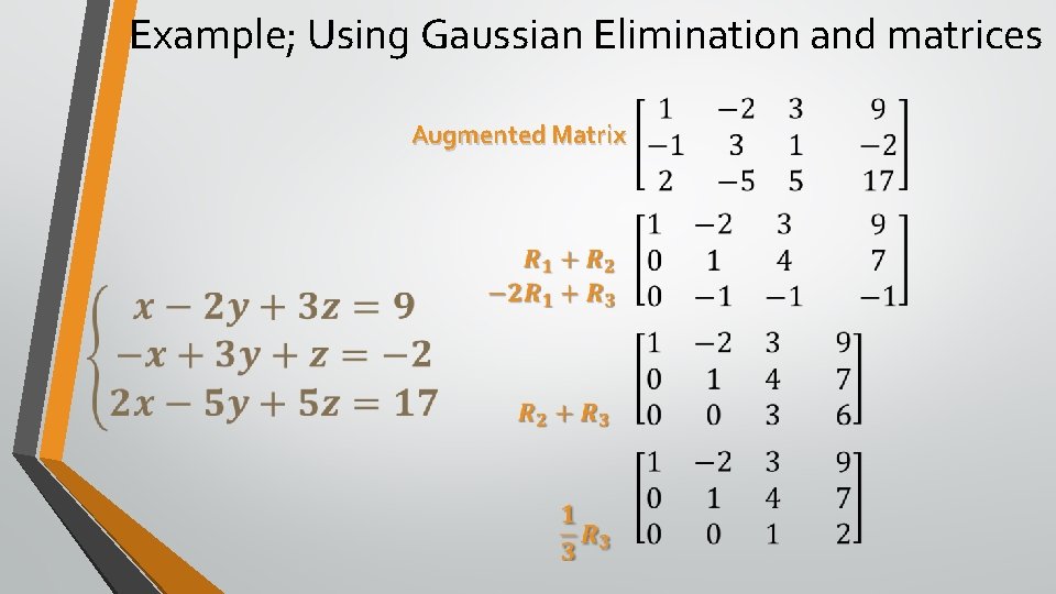 Example; Using Gaussian Elimination and matrices Augmented Matrix 