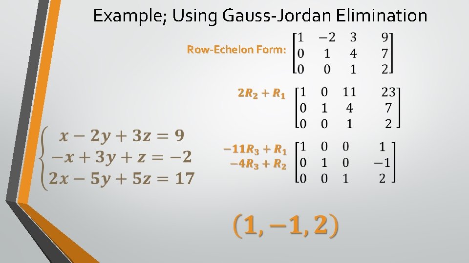 Example; Using Gauss-Jordan Elimination Row-Echelon Form: 