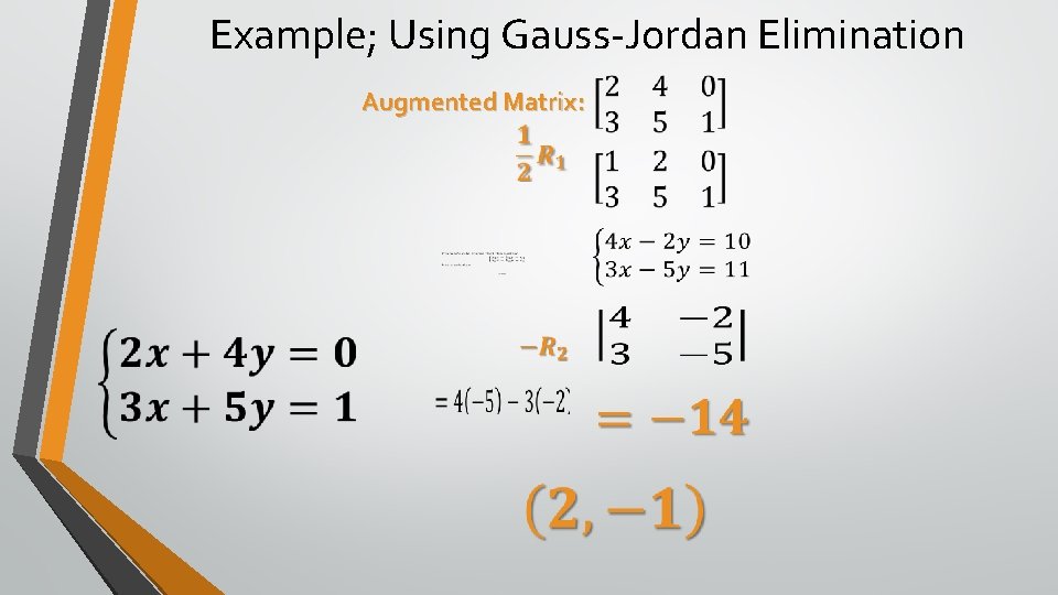 Example; Using Gauss-Jordan Elimination Augmented Matrix: 