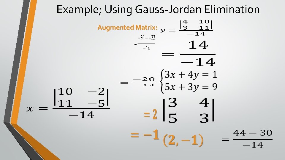 Example; Using Gauss-Jordan Elimination Augmented Matrix: 