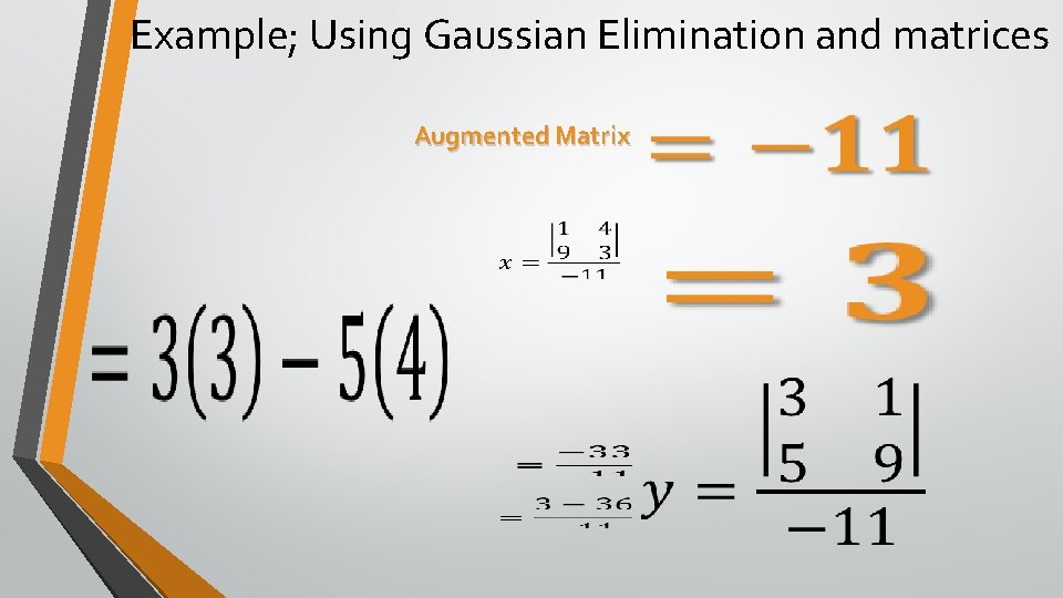 Example; Using Gaussian Elimination and matrices Augmented Matrix 