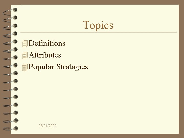 Topics 4 Definitions 4 Attributes 4 Popular Stratagies 05/01/2022 