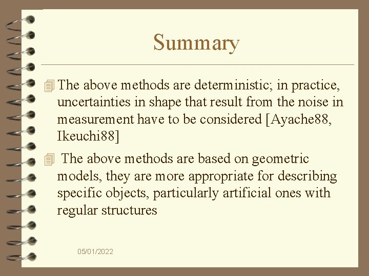 Summary 4 The above methods are deterministic; in practice, uncertainties in shape that result