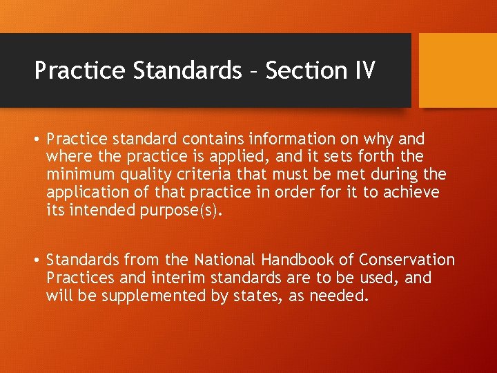 Practice Standards – Section IV • Practice standard contains information on why and where