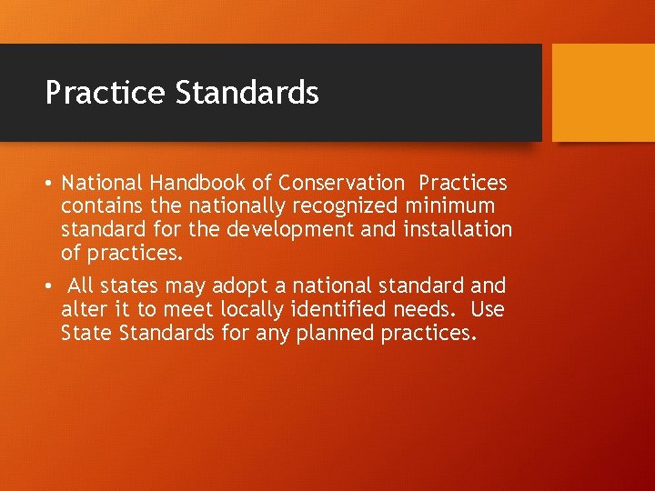 Practice Standards • National Handbook of Conservation Practices contains the nationally recognized minimum standard