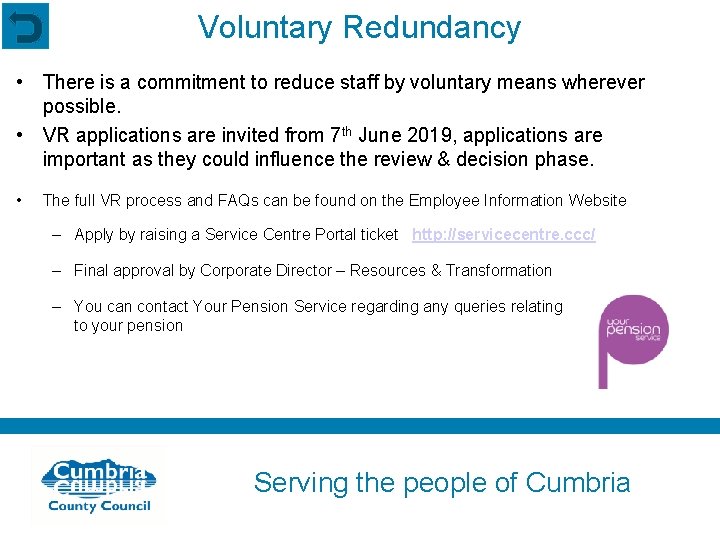 Voluntary Redundancy • There is a commitment to reduce staff by voluntary means wherever