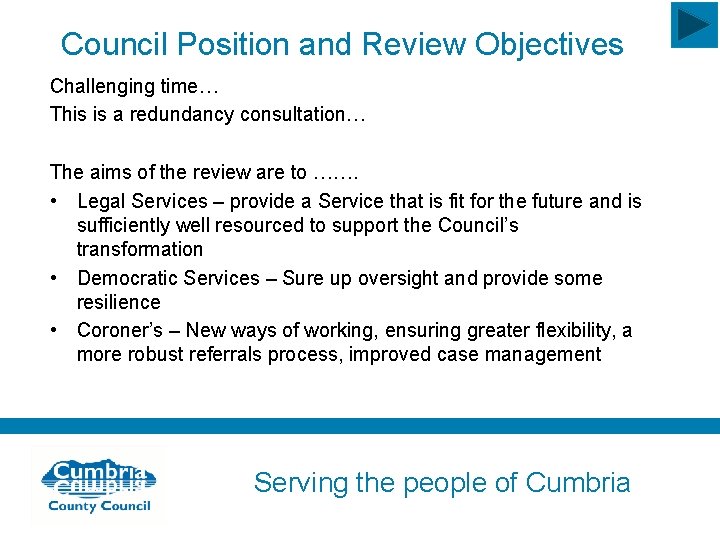 Council Position and Review Objectives Challenging time… This is a redundancy consultation… The aims