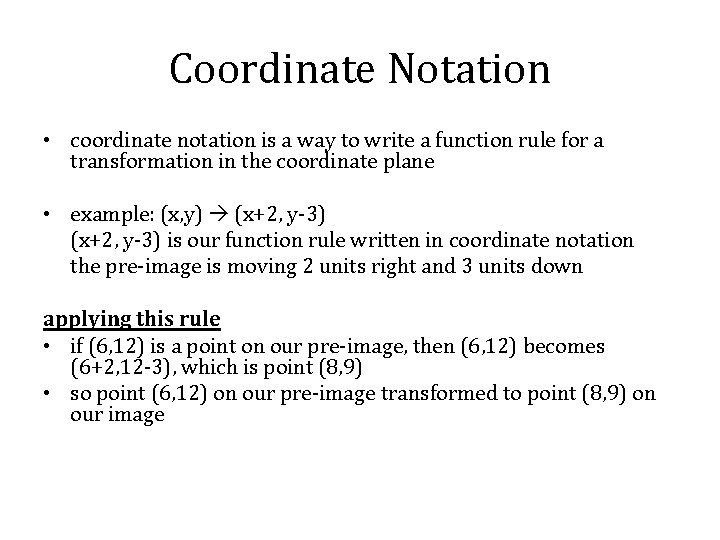 Coordinate Notation • coordinate notation is a way to write a function rule for