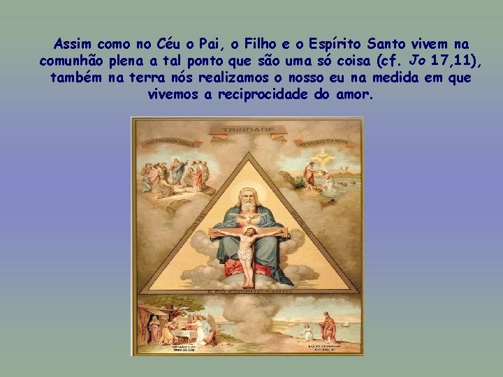 Assim como no Céu o Pai, o Filho e o Espírito Santo vivem na