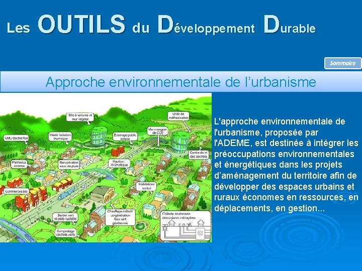 Les OUTILS du Développement Durable Approche environnementale de l’urbanisme L'approche environnementale de l'urbanisme, proposée