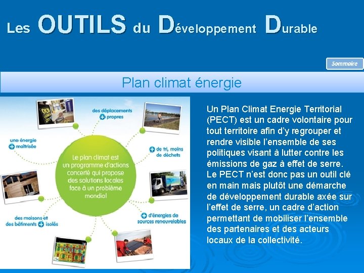 Les OUTILS du Développement Durable Plan climat énergie Un Plan Climat Energie Territorial (PECT)