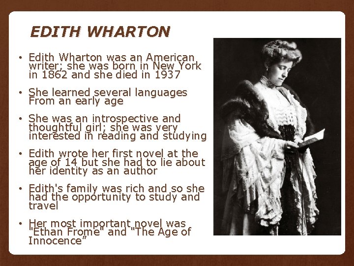 EDITH WHARTON • Edith Wharton was an American writer; she was born in New