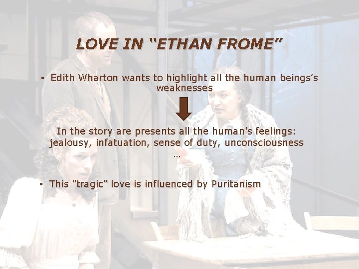 LOVE IN “ETHAN FROME” • Edith Wharton wants to highlight all the human beings’s