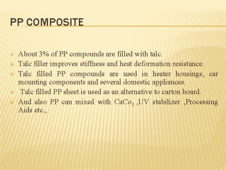 PP COMPOSITE Ø Ø Ø About 3% of PP compounds are filled with talc.