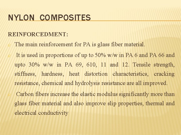 NYLON COMPOSITES REINFORCEDMENT: ÷ ÷ The main reinforcement for PA is glass fiber material.