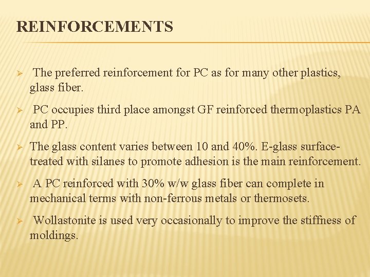 REINFORCEMENTS Ø The preferred reinforcement for PC as for many other plastics, glass fiber.