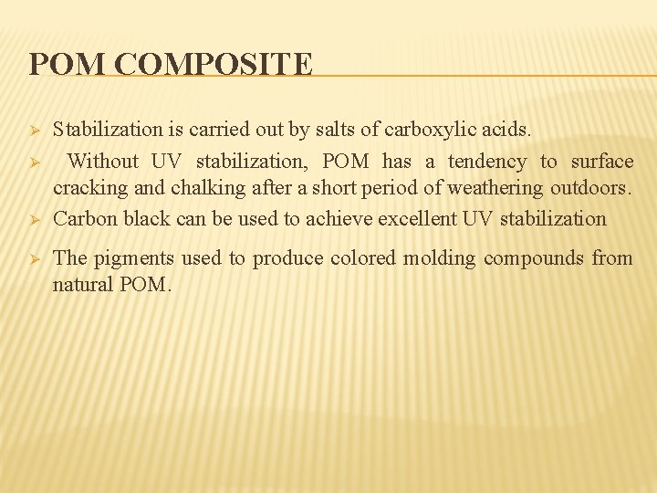 POM COMPOSITE Ø Ø Stabilization is carried out by salts of carboxylic acids. Without