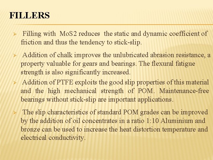 FILLERS Ø Filling with Mo. S 2 reduces the static and dynamic coefficient of