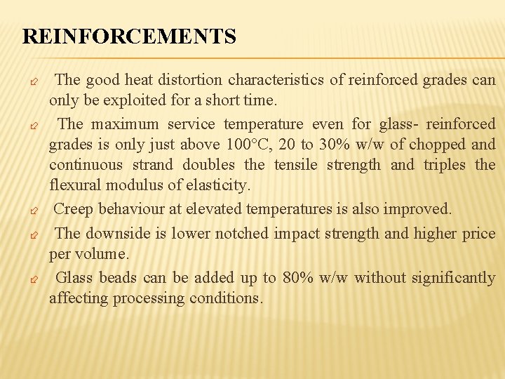 REINFORCEMENTS ÷ ÷ ÷ The good heat distortion characteristics of reinforced grades can only