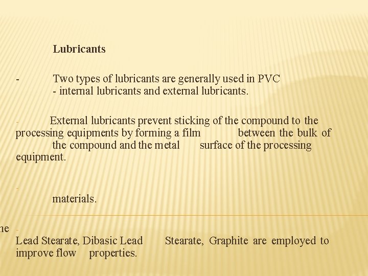 ne Lubricants - Two types of lubricants are generally used in PVC - internal