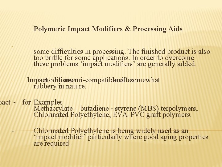 Polymeric Impact Modifiers & Processing Aids - - some difficulties in processing. The finished