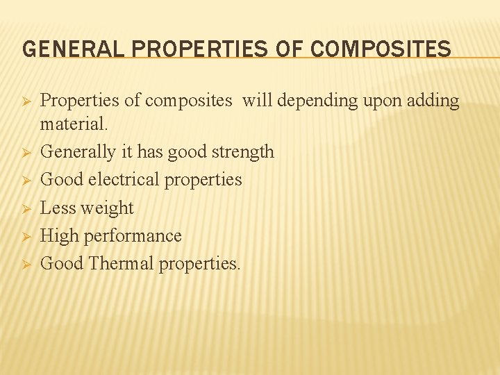 GENERAL PROPERTIES OF COMPOSITES Ø Ø Ø Properties of composites will depending upon adding