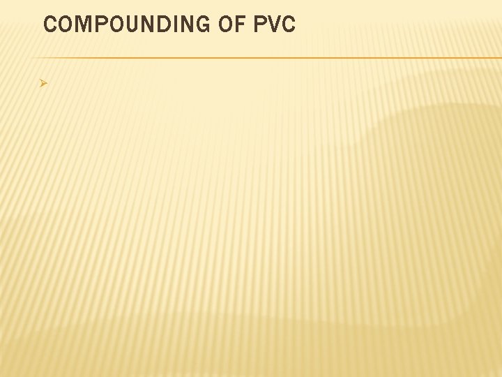 COMPOUNDING OF PVC Ø 