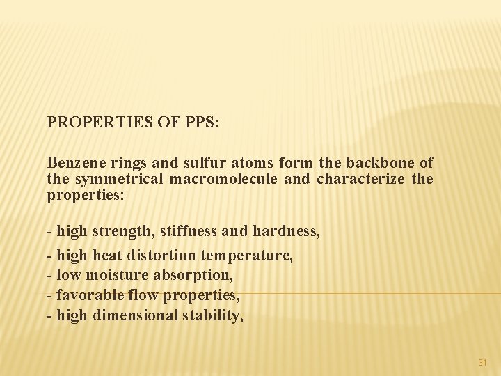 PROPERTIES OF PPS: Benzene rings and sulfur atoms form the backbone of the symmetrical