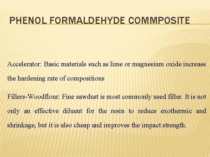 PHENOL FORMALDEHYDE COMMPOSITE Accelerator: Basic materials such as lime or magnesium oxide increase the