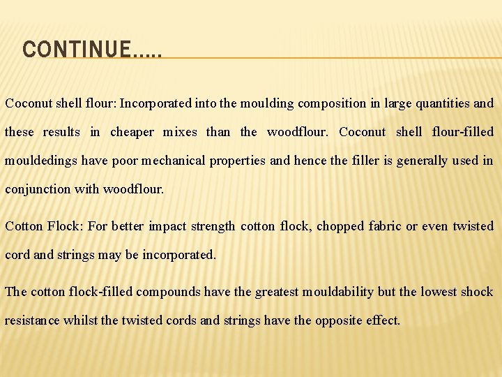 CONTINUE…. . Coconut shell flour: Incorporated into the moulding composition in large quantities and