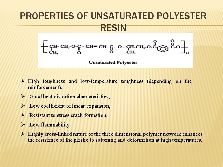 PROPERTIES OF UNSATURATED POLYESTER RESIN Ø High toughness and low-temperature toughness (depending on the