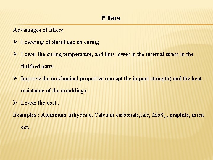 Fillers Advantages of fillers Ø Lowering of shrinkage on curing Ø Lower the curing