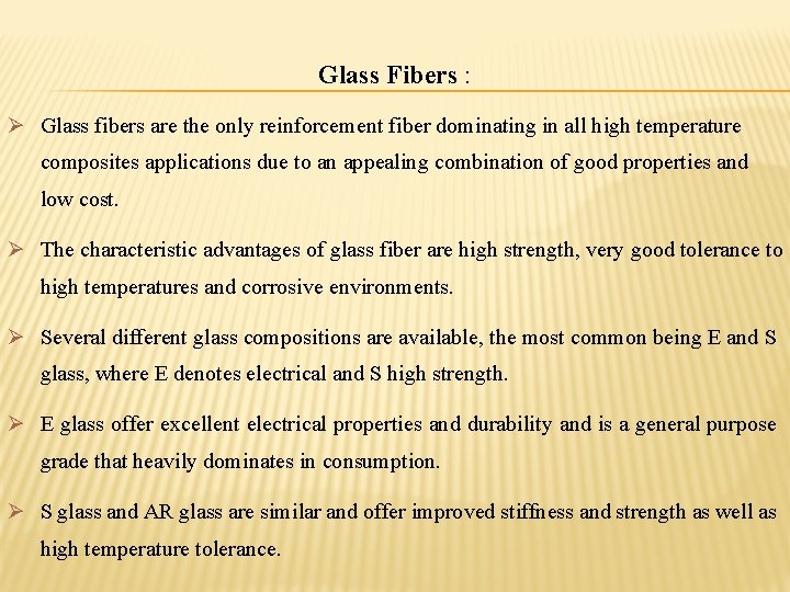 Glass Fibers : Ø Glass fibers are the only reinforcement fiber dominating in all