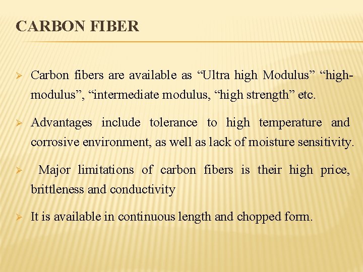 CARBON FIBER Ø Carbon fibers are available as “Ultra high Modulus” “highmodulus”, “intermediate modulus,