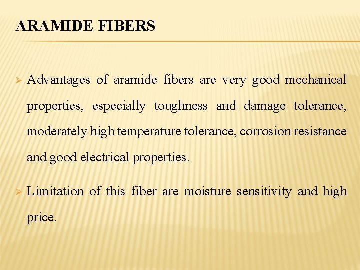 ARAMIDE FIBERS Ø Advantages of aramide fibers are very good mechanical properties, especially toughness