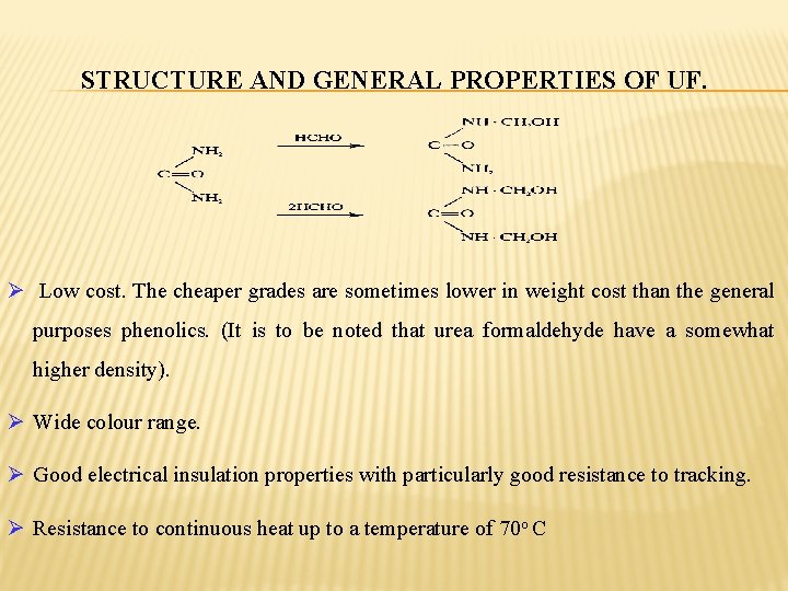 STRUCTURE AND GENERAL PROPERTIES OF UF. Ø Low cost. The cheaper grades are sometimes