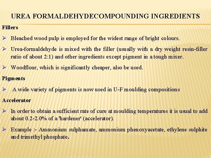 UREA FORMALDEHYDECOMPOUNDING INGREDIENTS Fillers Ø Bleached wood pulp is employed for the widest range